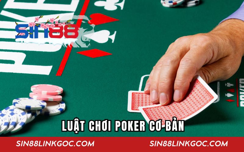 Hướng dẫn luật chơi Poker cơ bản tại Sin88